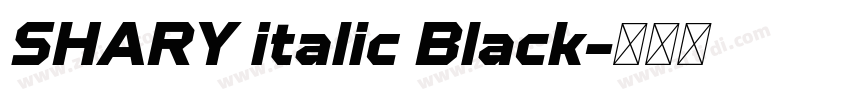 SHARY italic Black字体转换